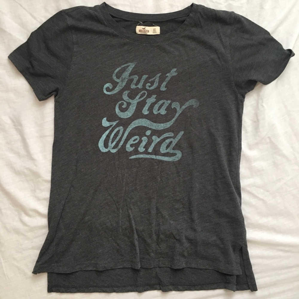 Just stay weird Comfy Hollister Tee